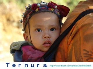 Ternura http://www.flickr.com/photos/charlesfred/ 