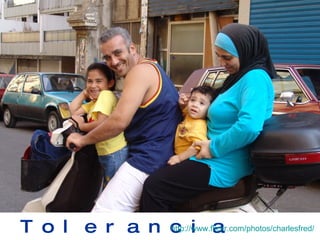 Tolerancia http://www.flickr.com/photos/charlesfred/ 