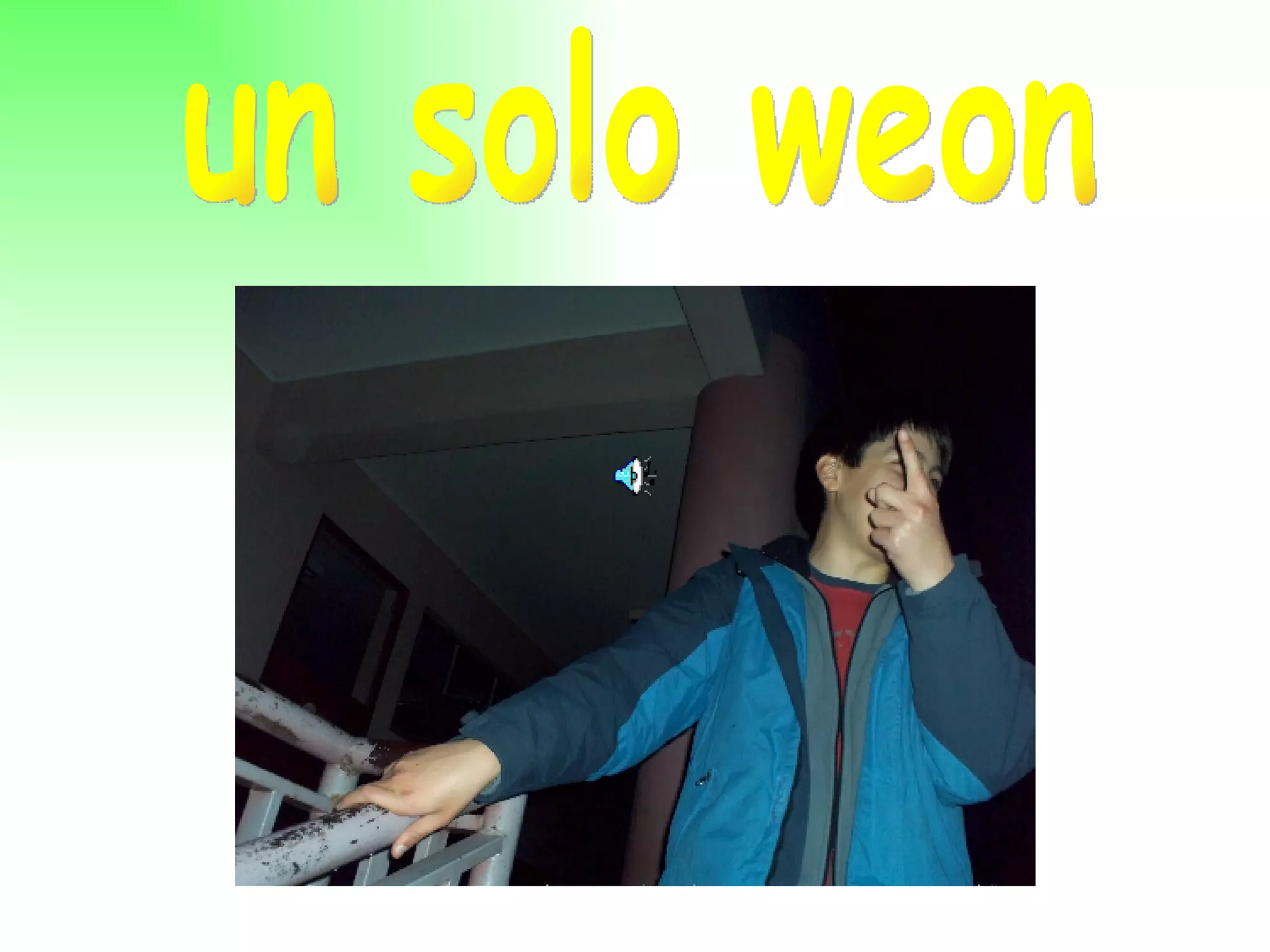 un solo weon  