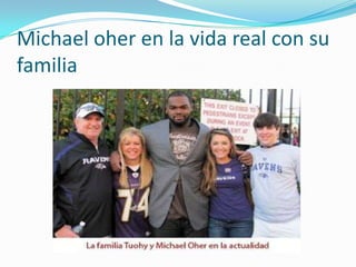 Michael oher en la vida real con su
familia
 