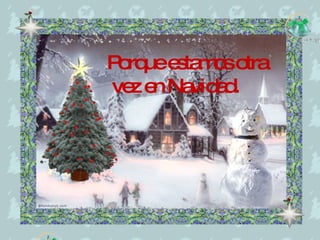 Porque estamos otra vez en Navidad. 