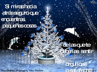 Si miras hacia atrás seguro que  encuentras pequeñas cosas de las que te  deberías  sentir  orgullos@ o satisfech@ 