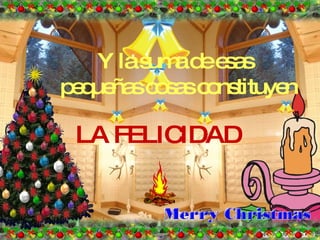 Y la suma de esas  pequeñas cosas constituyen LA FELICIDAD 