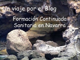 Un viaje por el Blog Formación Continuada Sanitaria en Navarra 