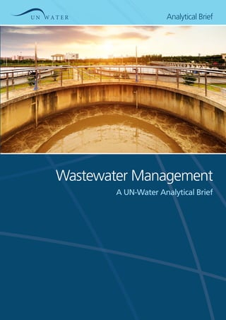 Wastewater Management
A UN-Water Analytical Brief
Analytical Brief
 