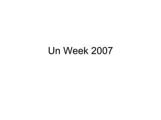 Un Week 2007 