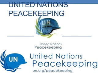 UNITED NATIONS
PEACEKEEPING
 