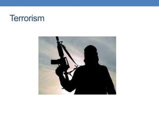 Terrorism
 