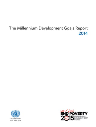 The Millennium Development Goals Report
2014
asdfUnited Nations
New York, 2014
 