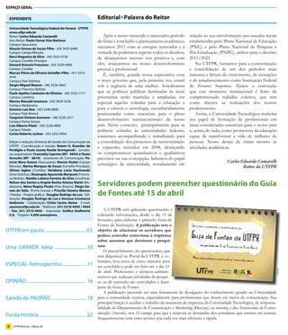 ESPAÇO GERAL

     EXPEDIENTE                                                   Editorial Palavra do Reitor
     Universidade Tecnológica Federal do Paraná - UTFPR
     www.utfpr.edu.br
     Reitor: Carlos Eduardo Cantarelli                                Após o nosso merecido e necessário período        relação ao seu envolvimento nas ousadas metas
     Vice-Reitor: Paulo Osmar Dias Barbosa                        de férias e concluído o planejamento acadêmico,       estabelecidas pelo Plano Nacional de Educação
     Campus Apucarana
     Aloysio Gomes de Souza Filho - (43) 3425-6460                iniciamos 2011 com as energias renovadas e a          (PNE), e pelo Plano Nacional de Pesquisa e
     Campus Campo Mourão                                          vontade de podermos superar todos os desafios,        Pós-Graduação (PNPG), ambos para o decênio
     Narci Nogueira da Silva - (44) 3523-4156                     de alcançarmos sucesso nos projetos e, com            2011/2020.
     Campus Cornélio Procópio
     Devanil Antonio Francisco - (43) 3520-4000                   eles, avançarmos no nosso desenvolvimento                 Na UTFPR, rumamos para a concretização
     Campus Curitiba                                              pessoal e profissional.                               e consolidação de um dos períodos mais
     Marcos Flávio de Oliveira Schiefler Filho - (41) 3310-
     4545
                                                                      É, também, grande nossa expectativa com           intensos e férteis de crescimento, de inovações
     Campus Dois Vizinhos                                         o novo governo que, pela primeira vez, estará         e de amadurecimento como Instituição Federal
     Sérgio Miguel Mazaro - (46) 3536-3663                        sob a regência de uma mulher. Acreditamos             de Ensino Superior. Temos a convicção
     Campus Francisco Beltrão
     Paulo Apelles Camboim de Oliveira - (46) 3523-7111           que as políticas públicas destinadas às áreas         que este momento institucional é fruto de
     Campus Londrina                                              prioritárias serão mantidas e ampliadas, em           compromissado trabalho coletivo, que tem
     Marcos Massaki Imamura - (43) 3029-3226                      especial aquelas voltadas para a educação e           como alicerce as realizações dos nossos
     Campus Medianeira
     Antonio Luiz Baú - (45) 3240-8000                            para a ciência e tecnologia, reconhecidamente         predecessores.
     Campus Pato Branco                                           posicionadas como essenciais para o pleno                 Assim, a Universidade Tecnológica reafirma
     Tangriani Simioni Assmann - (46) 3220-2511
     Campus Ponta Grossa
                                                                  desenvolvimento socioeconômico de nosso               seu papel de formação de profissionais em
     Luiz Alberto Pilatti - (42) 3220-4800                        país. Neste contexto, principalmente para as          áreas consideradas essenciais para o nosso país
     Campus Toledo                                                políticas voltadas às universidades federais,         e, acima de tudo, como promotora da educação
     Carlos Roberto Juchen - (45) 3252-0954
                                                                  estaremos acompanhando e trabalhando para             capaz de transformar a vida de milhares de
     Edição e redação: Diretoria de Gestão da Comunicação da      a consolidação dos processos de reestruturação        pessoas. Nosso desejo de ótimo retorno às
     UTFPR - Coordenação e revisão: Noemi H. Brandão de           e expansão, iniciados em 2008, alcançando
     Perdigão e Paulo Juarez Rueda Strongenski - Jornalis-
                                                                                                                        atividades acadêmicas.
     tas responsáveis: Francielly Capristo (MT - 4954) e Tássia   os compromissos quantitativos e qualitativos
     Arouche (MT - 6619) - Assessores de Comunicação: Pa-         previstos na sua concepção. Sabemos do papel
     trícia Mara Gomes (Apucarana), Elenice Koziel (Campo                                                                                     Carlos Eduardo Cantarelli
                                                                  estratégico da universidade, notadamente em
     Mourão), Marisa Marques de Souza (Cornélio Procópio),                                                                                            Reitor da UTFPR
     Silvino Iagher (Curitiba), Veridiana Lúcia Stachowski
     (Dois Vizinhos), Rosângela Aparecida Marquezi (Francis-
     co Beltrão), Natália Ladeira Ferreira da Silva (Londrina),
     Nelson dos Santos e Angela Rosina Alexius Matté (Me-
     dianeira), Neiva Regina Pizato (Pato Branco), Diego Go-      Servidores podem preencher questionário do Guia
     mes do Valle (Ponta Grossa) e Priscilla Teixeira Mamus
     (Toledo) - Projeto gráfico: Douglas Rodrigo da Luz - Edi-    de Fontes até 15 de abril
     toração: Douglas Rodrigo da Luz e Vanessa Constance
     Ambrosio - Colaboração: Cíntia Carine Aleixo - E-mail:
     secom@utfpr.edu.br - Telefones: (41) 3310-4443 / 4444
     - Fax: (41) 3310-4445 - Impressão: Gráfica Grafinorte            A UTFPR está aplicando questionário e
     S.A. - Tiragem: 4.000 exemplares.                            coletando informações, desde o dia 15 de
                                                                  fevereiro, para elaborar o primeiro Guia de
                                                                  Fontes da Instituição. A publicação tem o
UTFPR em pauta ....................................03             objetivo de relacionar os servidores que
                                                                  podem conceder entrevistas à imprensa
                                                                  sobre assuntos que dominam e pesqui-
Uma GRANDE Ideia ............................10                   sam.
                                                                      O preenchimento do questionário, que
                                                                  está disponível no Portal da UTFPR, é vo-
                                                                  luntário, leva cerca de cinco minutos para
ESPECIAL - Retrospectiva ......................11                 ser concluído e pode ser feito até o dia 15
                                                                  de abril. Professores e técnicos-adminis-
                                                                  trativos que realizam atividades de pesqui-                                                              Decom
OPINIÃO ................................................... 16    sa ou de extensão são convidados a fazer
                                                                  parte do Guia de Fontes.
                                                                      A publicação pretende ser uma ferramenta de divulgação do conhecimento gerado na Universidade
Saindo do PADRÃO ...............................18                para a comunidade externa, especialmente para profissionais que atuam em meios de comunicação. Sua
                                                                  principal função é auxiliar o trabalho da assessoria de imprensa da Universidade Tecnológica, de responsa-
                                                                  bilidade do Departamento de Comunicação e Marketing (Decom), na reitoria, e das Assessorias de Comu-
                                                                  nicação (Ascom), nos 12 campi, para que a resposta às demandas dos jornalistas que entram em contato
Fio da História ........................................ 22       frequentemente com estes setores seja cada vez mais eficiente e rápida.
 2     UTFPR Notícias - Edição 28
 