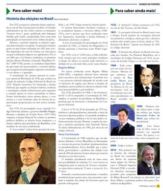 SAINDO DO PADRÃO


                                                         Para saber mais!                                                                                                                           Para saber ainda mais!
                                                  História das eleições no Brasil (fonte: Portal Brasil)
                                                      Em 1532, aconteceu a primeira eleição organiza-        dade e, em 1945, Vargas anunciou eleições gerais.                                  1532 - A “primeira” eleição aconteceu em 1532,
                                                  da na vila de São Vicente para escolher o Conselho             O sistema democrático brasileiro começou a                                     na vila de São Vicente, em São Paulo.
                                                  administrativo da vila. Eram votantes os chamados          se restabelecer durante o Governo Dutra (1946-
                                                                                                                                                                                                1821 - A corrupção eleitoral no Brasil nasce com
                                                  “homens bons”, gente qualificada pela linhagem             1951), com o decreto que ficou conhecido como
                                                  familiar, pela renda e propriedade, bem como pela                                                                                             a eleição. Existe registro de corrupção eleitoral
                                                                                                             Lei Agamenon, restituindo a Justiça Eleitoral, o
                                                  participação na burocracia civil e militar da época.                                                                                          nos primeiros sufrágios, ainda que leis e decretos
                                                                                                             alistamento eleitoral e os pleitos.
                                                      Durante o período imperial, as eleições segui-                                                                                            tenham sido criados para evitá-las, desde as “Or-
                                                                                                                  A nova Constituição foi promulgada em 18 de
                                                  ram determinações européias. As primeiras eleições                                                                                            denações do Reino” vigente nas eleições de 1821
                                                                                                             setembro de 1946, e a Câmara dos Deputados e o
                                                  gerais no país foram realizadas em 1821 para esco-         Senado passaram a funcionar como Poder Legis-                                      ao código eleitoral.
                                                  lher deputados da corte de Lisboa, em uma época            lativo.                                                                            1932 - A história das eleições no Brasil está mar-
                                                  na qual a influência religiosa era significativa. Foi só       Em 1955, a Lei nº 2.250 criou a folha individu-                                cada por fraudes. Na Primeira República, até a
                                                  em 1881 que a Lei Saraiva estabeleceu as primeiras         al de votação, que teve como principais mudanças                                   instituição do Código Eleitoral, em 1932, no go-
                                                  eleições diretas. Durante a chamada “República Ve-         a fixação do eleitor na mesma seção eleitoral e a                                  verno de Getúlio Vargas, o voto não era secreto.
                                                  lha” (1889-1930), porém, os candidatos dependiam           abolição do uso de título falso, entre outras fraudes.
                                                  da aprovação dos governadores e coronéis aliados,                                                                                             1984 - Tudo come-
                                                                                                             Regime Militar                                                                     çou em torno do mo-
                                                  que asseguravam participação regional controlando
                                                  o voto aberto e a apuração.                                    Na época conhecida como Regime Militar                                         vimento “Diretas Já”
                                                      A moralização do sistema eleitoral só come-            (1964-1985), a legislação eleitoral ficou marcada                                  que culminou com
                                                  çou a partir da Revolução de 1930, que resultou na         pelos sucessivos atos institucionais. O período teve                               a eleição de Tan-
                                                                                                             o seu processo eleitoral adequado de acordo com




                                                                                                                                                                                                                                                             www.blogdosenadinho.blogspot.com
                                                  criação do primeiro Código Eleitoral do Brasil em                                                                                             credo Neves para
                                                  1932. Naquele momento, foi instaurada a Justiça            os interesses do regime, que alterou a duração de                                  presidente do Brasil.
                                                  Eleitoral, que regulou as eleições federais, estaduais     mandatos, cassou políticos e decretou eleições indi-                               As Diretas Já foi um
                                                  e municipais, criando infraestrutura para organizar        retas para presidente e governadores.                                              movimento civil de
                                                  a votação, apurar os votos e proclamar os eleitos.             Em 13 de dezembro de 1968, o Ato Institucio-                                   reivindicação por elei-
                                                  Foram introduzidos, nessa mesma época, o voto              nal Nº 5 (AI-5) suspendeu a Constituição de 1967,                                  ções presidenciais no
                                                  secreto e o voto feminino, além do sistema de re-          ampliou os poderes do presidente da República e                                    Brasil ocorrido em
                                                  presentação proporcional, em dois turnos simultâ-          permitiu que ele decretasse o fechamento do Con-                                   1984.
                                                  neos.                                                      gresso Nacional.
                                                                                                                                                                                                                           1989 - Primeira elei-
                                                      Em 1935, foi promulgado nosso segundo Có-                  A Lei nº 6.767 de 20 de dezembro de 1979 res-                                                             ção direta após o regi-
                                                  digo Eleitoral, durante o governo Getúlio Vargas.          tabeleceu o pluripartidarismo, marcando o início de                                                           me militar, que elegeu
                                                  Durante a ditadura do Estado Novo (1937-1945)              uma nova abertura política. A sociedade mobilizou-                                                            Fernando Collor de
                                                  varguista, a Justiça Eleitoral foi extinta, os partidos    -se por mudanças políticas e foi às ruas pedir a re-                                                          Mello (que sofreu im-
                                                  políticos abolidos, as eleições livres suspensas, e a      democratização do país. Durante o regime de exce-                                                             peachment).
                                                  eleição indireta para presidente da República, com         ção, o primeiro presidente civil, Tancredo Neves,
                                                                                                                                                                      www.revistacitta.com.br




                                                  mandato de seis anos, estabelecida.                                                                                                                                     2002 - Luiz Inácio
                                                                                                             foi eleito indiretamente em 1985, por meio de um
                                                      A “nova ordem” sofreu forte oposição da socie-                                                                                                                      Lula da Silva vence as
                                                                                                             colégio eleitoral.
                                                                                                                                                                                                                          eleições em segundo
                                                                                                             Nova Constituição                                                                                            turno. Na época, a vi-
                                                                                                                A Constituição de 1988 estipulou que um ple-                                    tória de Lula era vista como uma conquista po-
                                                                                                             biscito definiria a forma (República ou Monarquia)                                 pular.
                                                                                                             e o sistema de governo brasileiro (parlamentarismo
                                                                                                                                                                                                2006 - Lula é reeleito
                                                                                                             ou presidencialismo). Ficou decidido que o presi-
                                                                                                             dente, governadores e prefeitos das cidades com                                    2010 - Pela primeira vez
                                                                                                             mais de 200 mil eleitores fossem eleitos por maioria                               na história das eleições
                                                                                                             absoluta ou em dois turnos.                                                        no Brasil foi concedido
                                                                                                                O mandato presidencial seria de cinco anos,                                     um direito de resposta
www.pontodeencontrosdosaposentados.blogspot.com




                                                                                                                                                                                                                                                             Divulgação: Governo Federal
                                                                                                             sem possibilidade de reeleição. E o voto tornou-se                                 numa página do Twitter,
                                                                                                             obrigatório para os maiores de 18 anos e facultati-                                com o Tribunal Superior
                                                                                                             vos para idosos acima de 70 anos e jovens de 16 e                                  Eleitoral (TSE) a conside-
                                                                                                             17 anos.                                                                           rar ofensivas mensagens
                                                                                                                Emendas constitucionais reduziram o mandato                                     postadas pela campanha
                                                                                                             presidencial para quatro anos, mas passaram a per-                                 de Dilma Rousseff em relação ao adversário José
                                                                                                             mitir a reeleição dos chefes do Executivo para um                                  Serra. Dilma é a primeira mulher eleita para a Pre-
                                                                                                             período subsequente.                                                               sidência da República.
                                                                                                                                                                                                                             UTFPR Notícias - Edição 28 21
 