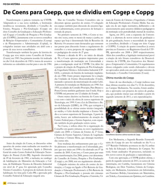 FIO DA HISTÓRIA



De Coens para Coepp, que se dividiu em Cogep e Coppg
    Transformação é palavra rotineira na UTFPR.              Mas no Conselho Técnico Consultivo não se                      mara de Ensino de Ciências e Engenharia e Câmara
Adaptando-se a sua nova realidade, a Instituição         discutiam apenas questões de ensino. O colegiado                   de Educação Profissional e Ensino Médio. Sua atu-
modifica-se novamente, dividindo o Conselho de           era espaço também para discussão de assuntos liga-                 ação era de um órgão normativo, deliberativo e de
Ensino, Pesquisa e Pós-Graduação (Coepp) em              dos à administração, como processos de licitação e                 assessoramento para assuntos didáticos-pedagógicos
dois: Conselho de Graduação e Educação Profissio-        tomada de preços.                                                  da instituição com periodicidade mensal de reuniões.
nal (Cogep) e Conselho de Pesquisa e Pós-Gradua-             No primeiro semestre de 1984, o Coens se reu-                      Agora, em 2011, com a expansão da Universi-
ção (COPPG). Juntamente com os novos conselhos           niu oito vezes, entre os meses de março e junho, no                dade e a abertura de novos cursos de graduação e
de Relações Empresariais e Comunitárias (Coemp)          espaço que hoje é denominado Sala de Reuniões da                   de pós-graduação, houve a necessidade de separar
e de Planejamento e Administração (Coplad), os           Reitoria. Os assuntos mais destacados que entraram                 os conselhos, dividindo o Coepp em dois: Cogep
colegiados iniciam suas atividades em abril com a        nas pautas para discussão foram o regulamento do                   e COPPG. A criação de quatro conselhos já estava
posse de seus novos conselheiros.                        conselho e a nova proposta de organização didáti-                  prevista no Estatuto e no Regimento Geral da UTF-
    Transformação também faz parte da história do        co-pedagógica do ensino de 2º grau.                                PR, aprovados em 2008 e 2009 respectivamente.
Coepp, que teve início como Conselho de Ensino               Durante a década de 80 e no início da década                   Além dos conselhos, a legislação institucional prevê
(Coens) em 1983. Sua primeira reunião foi realizada      de 90, o Coens aprovou projetos importantes para                   a criação de três fóruns consultivos: de Desenvol-
no dia 14 de dezembro de 1983 e tratou de assuntos       a transformação da instituição em Universidade e                   vimento da UTFPR, dos Executivos dos Municí-
referentes ao calendário escolar para o ano de 1984.     para a configuração atual da UTFPR. Um deles foi                   pios e Empresarial e Comunitário. Os regulamentos
                                                         o projeto de criação do Programa de Pós-Graduação                  desses colegiados estão sendo elaborados e devem
                                                         de Engenharia Elétrica e Informática Industrial (CP-               ser aprovados ainda este ano pelo órgão máximo da
                                                         GEI), o primeiro da história da instituição implanta-              Instituição: o Conselho Universitário (Couni).
                                                         do em 1988. Outro projeto importante foi a criação
                                                         das Unidades de Ensino Descentralizadas (Uneds),                   Última reunião do Coepp
                                                         iniciando o processo de interiorização do então Cefet.                Antes de sua dissolução, o Coepp realizou suas
                                                         A primeira foi instalada em Medianeira em 1990. Em                 duas últimas reuniões nos dias 9 e 10 de dezembro,
                                                         1993, as cidades de Cornélio Procópio, Pato Branco e               no Campus Medianeira. Na ocasião, foram analisa-
                                                 DECOM




                                                         Ponta Grossa também ganharam suas Uneds. Hoje a                    dos e aprovados seis projetos de cursos de gradua-
                                                         UTFPR está presente em 12 cidades do Estado.                       ção, que poderão iniciar suas atividades a partir do
                                                             Outro marco decisivo na história do Coens tem                  segundo semestre de 2011, e seis especializações.
                                                         a ver com o início da oferta de cursos superiores de

                                                                                                                  PROGRAD
                                                         Tecnologia, em 1999. Com a Lei de Diretrizes e Ba-
                                                         ses da Educação (LDBE), de 1996, que extinguiu a
                                                         possibilidade de se ofertar ensino técnico integrado
                                                         ao médio, o Cefet decidiu implantar o Ensino Mé-
                                                         dio e os cursos superiores de Tecnologia. A partir de
                                                         então, houve um redirecionamento da atuação do
                                                         Centro Federal para o Ensino Superior, com expan-
                                                         são também da pós-graduação stricto sensu.
                                                             No Coens, o reflexo disso foi a organização do
                                                         Conselho em quatro câmaras, no novo regulamento
                                                         criado em 2000: a Câmara de Ensino de 2º Grau,
                                                         Câmara de Ensino Superior, Câmara de Legislação                    Conselheiros durante a última reunião do Coepp
Convocatória para a primeira reunião do Coens            e Normas e Câmara Mista, que abrangia membros
                                                         das outras três.                                                       Em Medianeira, a Segunda Reunião Extraordi-
   Antes da criação do Coens, as discussões sobre            Essa mudança deu embasamento para que o Ce-                    nária do Coepp do ano foi realizada no dia 9 e a
questões de ensino eram realizadas em reuniões do        fet pleiteasse a transformação em Universidade, pro-               137ª Reunião Ordinária aconteceu no dia 10, ambas
Conselho Técnico Consultivo, ligado à Diretoria          jeto que teve início em 1998 e foi efetivado em 07 de              na Sala da Educação a Distância do Campus. No
Geral do então Centro Federal de Educação Tecno-         outubro de 2005. Com isso, o Coens passa por mais                  total, foram analisados 18 processos, incluindo os
lógica do Paraná (Cefet-PR). Segundo documento           uma transformação. Em 2006, passa a ser denomina-                  dos novos cursos de graduação e especialização.
de 09 de fevereiro de 1981, a inclusão, no catálogo      do Conselho de Ensino, Pesquisa e Pós-Graduação                        Com esta aprovação, a UTFPR poderá ofertar, a
de habilitações do Ministério da Educação e Cul-         (Coepp) e, em 2008, tem seu regulamento alterado.                  partir do segundo semestre de 2011, os cursos de Ad-
tura, da Habilitação Técnica de Desenho Industrial           Colegiado máximo da esfera do ensino da ins-                   ministração, em Curitiba, Licenciatura em Ciências
em nível de 2º grau foi apreciada pelo Conselho          tituição, o Coepp era ligado à Pró-Reitoria de Gra-                Biológicas, em Dois Vizinhos, Ciência da Compu-
Técnico Consultivo. A proposta de inclusão da nova       duação e Educação Profissional e à Pró-Reitoria de                 tação, em Medianeira, Licenciatura em Informática,
habilitação foi feita pelo Cefet-PR e aprovada pelo      Pesquisa e Pós-Graduação e possuía três câmaras:                   em Francisco Beltrão, Licenciatura em Matemática,
Conselho Federal de Educação naquele ano.                Câmara de Pós-Graduação, Pesquisa e Extensão, Câ-                  em Toledo, e Licenciatura em Química, em Londrina.

22 UTFPR Notícias - Edição 28
 