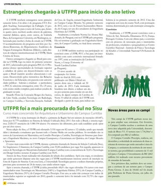 UTFPR EM PAUTA


Estrangeiros chegarão à UTFPR para início do ano letivo
    A UTFPR receberá estrangeiros neste primeiro          da Cruz, de Angola, cursará Engenharia Ambiental,     bolsista já no primeiro semestre de 2012. Uma das
semestre letivo. Um deles é do programa ETA (En-          no Campus Campo Mourão. No primeiro semestre          exigências será nota do exame Toefl, com pontuação
glish Teaching Assistantships) da Fulbright. O pro-       de 2012, será a vez de Francis Kauwandino Maton-      mínima determinada por cada instituição estrangeira.
grama é específico para o curso de Letras, que, duran-    do, do Congo, ser uns dos estudantes de Engenharia    Convênios
te quatro anos, receberá auxilio através de palestras,    Eletrônica da UTFPR.
                                                                                                                    Atualmente, a UTFPR possui convênios com a
material didático, apoio, entre outros, de Gabriela           Atualmente, a estudante Norma Liz Alvarez Mal-
                                                                                                                África do Sul, Alemanha, Dinamarca, EUA, França,
Baca, da Georgetown Univercity, em Washington, se-        donado, do Paraguai, está na UTFPR pelo programa.
                                                                                                                Portugal e Ucrânia. Com este último país, o convênio
lecionada para receber a bolsa de estudo na UTFPR.        Ela vai terminar a graduação em Engenharia Eletrô-
                                                                                                                está em processo de renovação para o intercâmbio
O acompanhamento do programa será feito por An-           nica, do Campus Curitiba, no final desse semestre.
                                                                                                                de professores, estudantes e pesquisadores ao Centro
dressa Braweman, do Departamento Acadêmico de             Consórcio                                             Científico Nacional – Instituto de Física e Tecnologia
Línguas Estrangeiras Modernas (Dalem), e pela dire-           A UTFPR também reativou sua participação no       de Kharkiv e Universidade Nacional V.N Karazin de
tora de relações interinstitucionais da UTFPR, Maria      consórcio entre a UFPR, PUC e Fae para um inter-      Kharkiv.
Cristina de Souza.                                        câmbio com outro consórcio internacional firmado
    Outros estrangeiros chegarão ao Brasil para estu-     em 1997, entre as instituições da Carolina do
dar na UTFPR, logo no início do primeiro semestre         Norte, o Uncep (University of
de 2011, selecionados pelo programa PEC-G. O Pro-         North Carolina Exchan-
grama oferece oportunidades de formação superior          ge Program).
a cidadãos de países em desenvolvimento com os                O novo acordo de
quais o Brasil mantém acordos educacionais e cul-         cooperação foi forma-
turais. Desenvolvido pelos ministérios das Relações       lizado no final de 2010, com
Exteriores e da Educação, em parceria com universi-       publicação em Diário Oficial em
dades públicas - federais e estaduais - e particulares,   janeiro deste ano, e validade até 30
o PEC-G seleciona estrangeiros, entre 18 e 25 anos,       de junho de 2015. Cada instituição
com ensino médio completo, para realizar estudos de       brasileira tem direito a indicar um alu-
graduação no país.                                        no por semestre para estudar em um dos
    Smaiello Flores da Conceição Borges dos Santos,       cursos, de algum campus da Carolina do
de Cabo Verde, estudará Tecnologia em Radiologia,         Norte. O edital de seleção da UTFPR será
no Campus Curitiba, e Navruska Kwayela Andrade            divulgado a partir de maio, para indicar um


UTFPR foi a mais procurada do Sul no Sisu                                                                         Novas áreas para os campi
Curso mais concorrido foi Arquitetura e Urbanismo do Campus Curitiba
    A UTFPR foi a nona instituição do Brasil e a primeira da Região Sul em número de inscrições (60.687),             Três campi da UTFPR ganham novas áre-
feitas por 41.779 candidatos no Sistema de Seleção Unificada (Sisu) 2011. Em todo o Brasil, o sistema regis-
                                                                                                                  as para ampliar suas estruturas. Em fevereiro,
trou 2.020.157 inscrições de 1.080.194 alunos. Os números são diferentes, pois cada candidato pode optar
                                                                                                                  o Campus Curitiba recebeu a escritura de uma
por até dois cursos.
    Nesta edição do Sisu, a UTFPR está ofertando 3.150 vagas em 82 cursos e 12 cidades, sendo que metade          nova área adquirida pela Universidade, denomi-
delas é destinada a estudantes que fizeram todo o Ensino Médio em escolas públicas. As novidades são os           nada de Bloco V1. O terreno tem 1.734,30m² e
cursos de Licenciatura em Matemática, em Cornélio Procópio e Curitiba, Tecnologia em Sistemas para Inter-         foi comprado por R$ 4,3 milhões.
net e Engenharia Mecânica, no novo Campus Guarapuava, e Licenciatura em Química, em Campo Mourão                      O Campus Cornélio Procópio, realizou, em
e Apucarana.                                                                                                      dezembro, a solenidade de assinatura de duas es-
    O curso mais concorrido da UTFPR, durante a primeira chamada do Sistema de Seleção Unificada (Sisu),          crituras de terrenos que serão anexados à área do
foi Arquitetura e Urbanismo, do Campus Curitiba, com 55,84 candidatos por vaga. Em seguida, aparecem os           Campus, e a assinatura da escritura de um tercei-
cursos de Tecnologia em Mecatrônica Industrial (Campus Curitiba) com a concorrência de 52,41 e Tecnologia         ro terreno, que possibilitará o aumento de 11 mil
em Design Gráfico noturno (Campus Curitiba) com 50,91.                                                            m2 para o Campus. O investimento de R$ 3,862
    Através do Sisu, foram realizadas três chamadas de seleção dos candidatos. Após esta etapa, os estudantes
                                                                                                                  milhões foi realizado com recurso proveniente
que ainda quisessem disputar uma das vagas para a UTFPR manifestaram interesse através de inscrição na
                                                                                                                  de emendas de bancada.
Lista de Espera do Sistema. Com essa Lista, a Universidade Tecnológica passou a realizar chamadas próprias,
previstas para ocorrerem até 24 de março, caso ainda sobrem vagas.                                                    Nos próximos dias, também deve ser entre-
    Após a terceira chamada, a UTFPR já tinha preenchido 68,6% das vagas ofertadas. Os cursos com mais            gue a escritura de um terreno para o Campus
matriculados eram Tecnologia em Mecatrônica (100%) e Engenharia Elétrica (93%) do Campus Curitiba, e              Ponta Grossa. A área de 18.666 m2 foi doada
Engenharia Mecânica (91%) do Campus Cornélio Procópio. Este ano, as aulas irão começar com índice de              pela Prefeitura de Ponta Grossa, em julho do
matriculados superior ao registrado em 2010, quando o semestre letivo foi iniciado com 55,75% das vagas           ano passado.
preenchidas.
 4   UTFPR Notícias - Edição 28
 