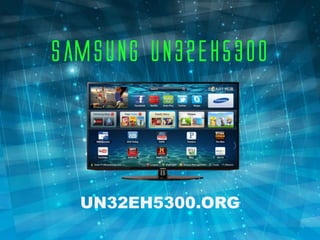 Samsung UN32EH5300




  UN32EH5300.ORG
 