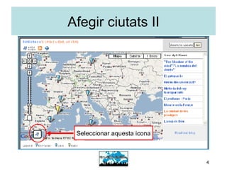 Afegir ciutats II Seleccionar aquesta icona 