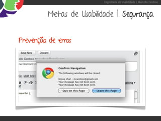 Engenharia de Usabilidade / Marcello Cardoso



          Metas de Usabilidade | Segurança


Prevenção de erros
 