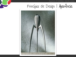 Engenharia de Usabilidade / Marcello Cardoso



Princípios de Design | Aparência
 