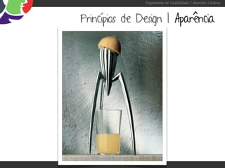 Engenharia de Usabilidade / Marcello Cardoso



Princípios de Design | Aparência
 