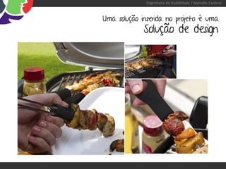 Engenharia de Usabilidade / Marcello Cardoso


Uma solução inserida no projeto é uma
             Solução de design
 