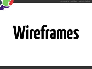 Engenharia de Usabilidade / Marcello Cardoso




Wireframes
 
