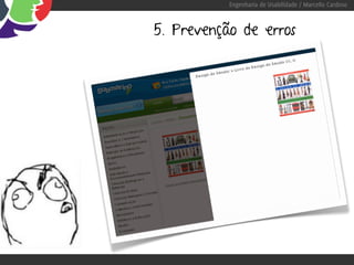 Engenharia de Usabilidade / Marcello Cardoso



5. Prevenção de erros
 