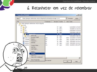 Engenharia de Usabilidade / Marcello Cardoso



6. Reconhecer em vez de relembrar
 