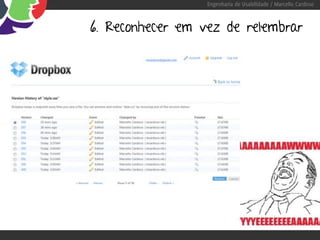 Engenharia de Usabilidade / Marcello Cardoso



6. Reconhecer em vez de relembrar
 