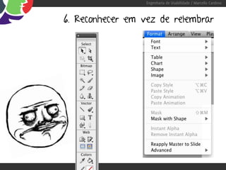 Engenharia de Usabilidade / Marcello Cardoso



6. Reconhecer em vez de relembrar
 