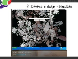Engenharia de Usabilidade / Marcello Cardoso



8. Estética e design minimalista
 