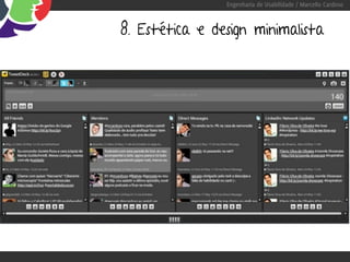 Engenharia de Usabilidade / Marcello Cardoso



8. Estética e design minimalista
 