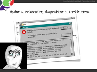 Engenharia de Usabilidade / Marcello Cardoso




9. Ajudar a reconhecer, diagnosticar e corrigir erros
 