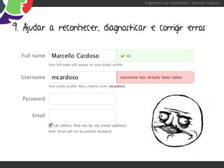 Engenharia de Usabilidade / Marcello Cardoso




9. Ajudar a reconhecer, diagnosticar e corrigir erros
 