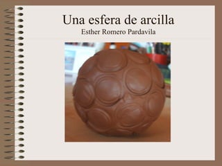Una esfera de arcilla Esther Romero Pardavila 