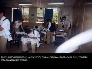 TODOS AUTOGRAFIANDOSE, HASTA YO VOY CON MI CAMISA AUTOGRAFIADA PUES, YOLIBETH ESTA PLANCHANDO VERDAD.  