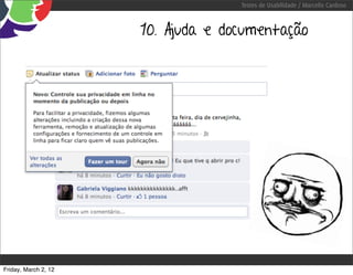 Testes de Usabilidade / Marcello Cardoso



                      10. Ajuda e documentação




Friday, March 2, 12
 
