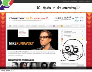 Testes de Usabilidade / Marcello Cardoso



                      10. Ajuda e documentação




Friday, March 2, 12
 