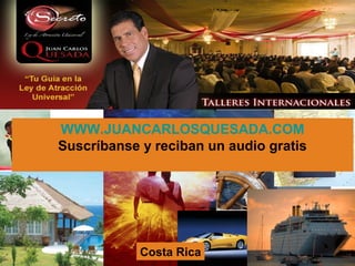 WWW.JUANCARLOSQUESADA.COM
Suscríbanse y reciban un audio gratis


Bienvenidos!
            Costa Rica
 