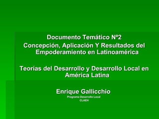 Documento Temático Nº2 Concepción, Aplicación Y Resultados del Empoderamiento en Latinoamérica Teorías del Desarrollo y Desarrollo Local en América Latina Enrique Gallicchio  Programa Desarrollo Local  CLAEH 