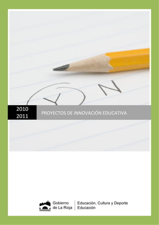  

2010 
2011 

PROYECTOS DE INNOVACIÓN EDUCATIVA 

 