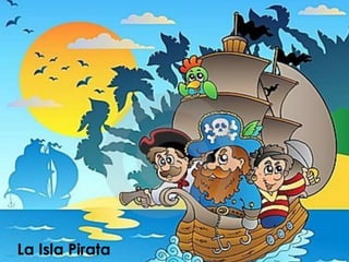 La Isla Pirata
 