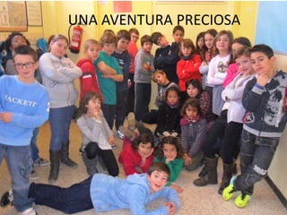 UNA AVENTURA PRECIOSA
 
