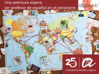Una aventura viajera:
ser profesor de español en el extranjero
Fuente
 