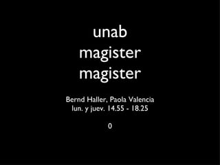 unab magister magister ,[object Object],[object Object],[object Object]