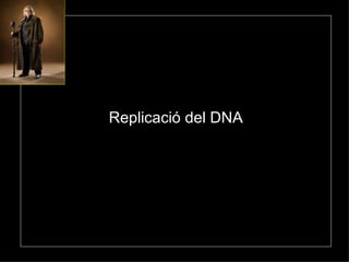 Replicació  del DNA 