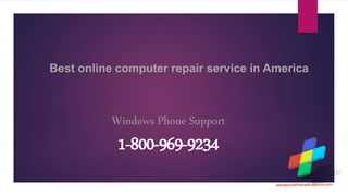 Best online computer repair service in America
Windows Phone Support
1-800-969-9234
 