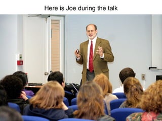 Here is Joe during the talk 