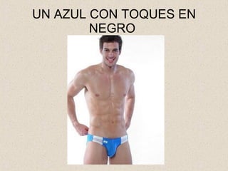 UN AZUL CON TOQUES EN NEGRO