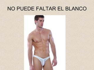 NO PUEDE FALTAR EL BLANCO