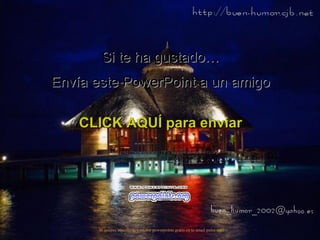 Si te ha gustado… Envía este PowerPoint a un amigo CLICK AQUÍ para enviar Muchas más Presentaciones PPS en www.powerpoints.org Si quieres suscribirte y recibir powerpoints gratis en tu email pulsa  aquí 