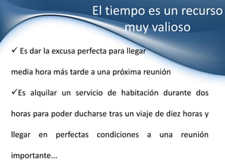 Hacer valer la autoridad de su JefeDar seguimiento temporal y eficiente:buenas formas, recordatorios, llamadas  antes de la fecha... En resumen, que sea posible que las personas involucradas en la entrega de información, respuestas, proyectos, etc. cumplan en tiempo y forma con el Jefe. 